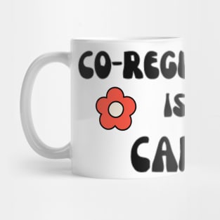 Co Regulation Is My Cardio with flower and kindel Mug